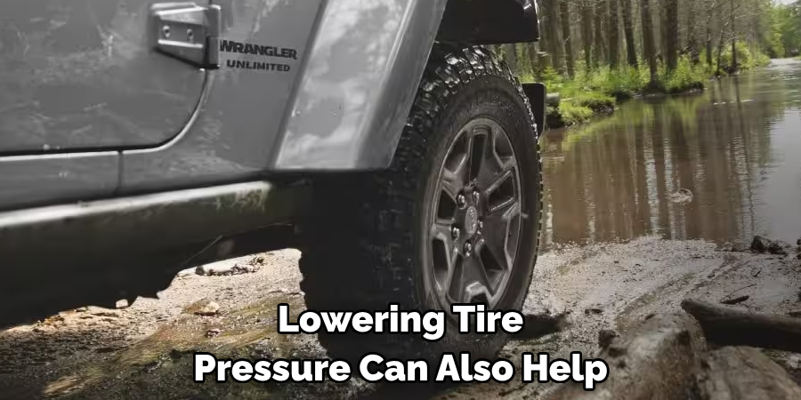 Lowering Tire Pressure Can Also Help