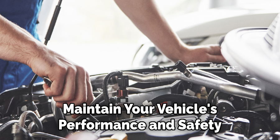 Maintain Your Vehicle's Performance and Safety
