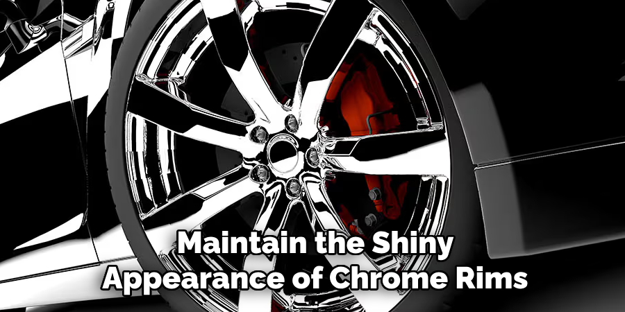 Maintain the Shiny Appearance of Chrome Rims