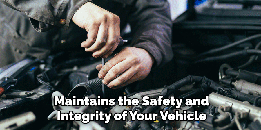 Maintains the Safety and Integrity of Your Vehicle