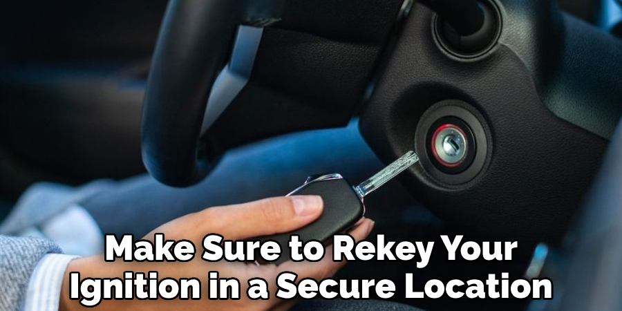 Make Sure to Rekey Your Ignition in a Secure Location