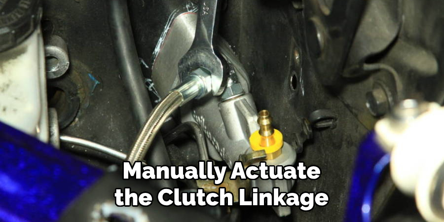 Manually Actuate the Clutch Linkage