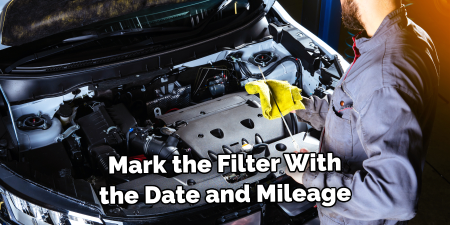 Mark the Filter With the Date and Mileage