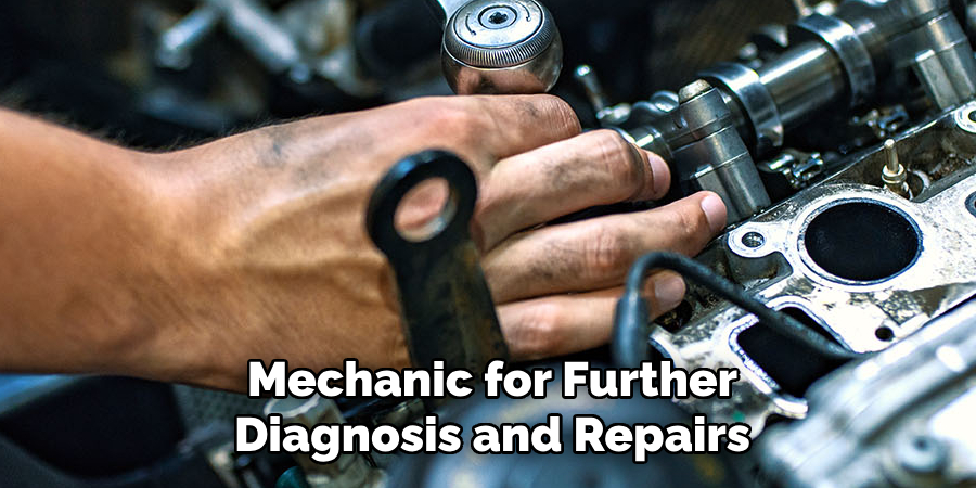 Mechanic for Further Diagnosis and Repairs