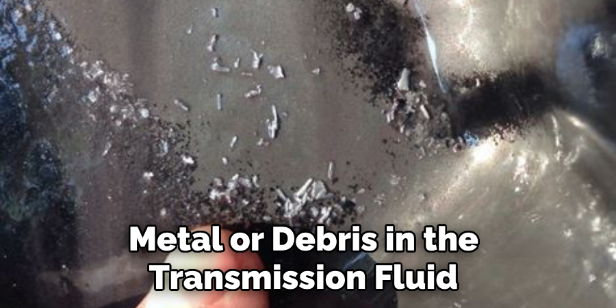 Metal or Debris in the Transmission Fluid