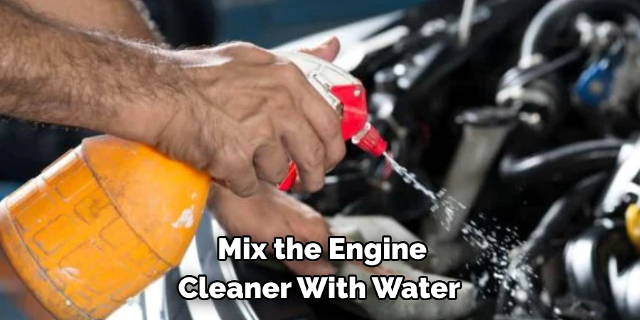 Mix the Engine Cleaner With Water in
