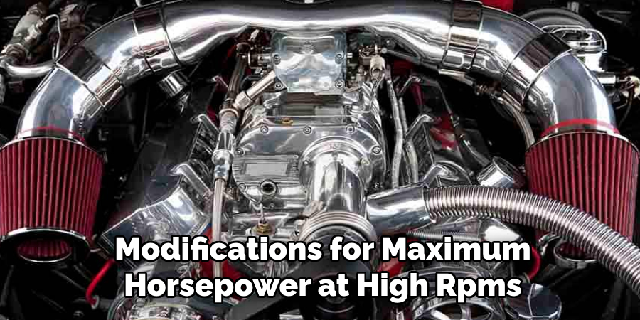 Modifications for Maximum Horsepower at High Rpms