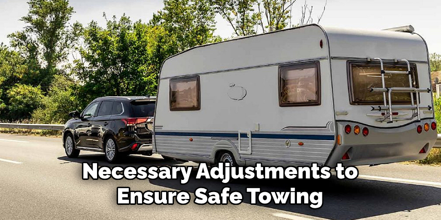 Necessary Adjustments to Ensure Safe Towing