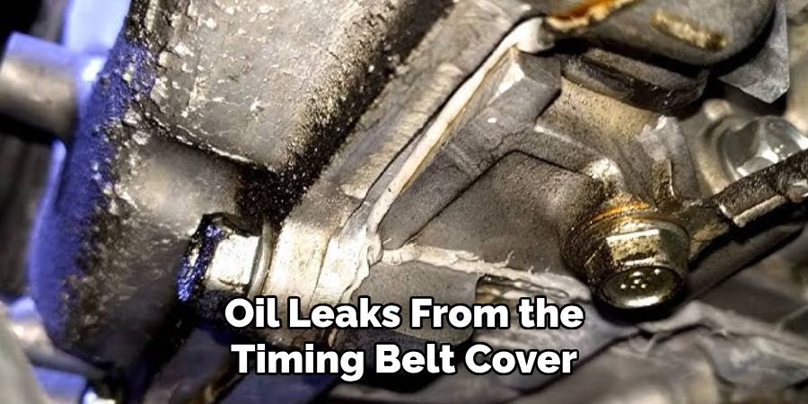 Oil Leaks From the Timing Belt Cover