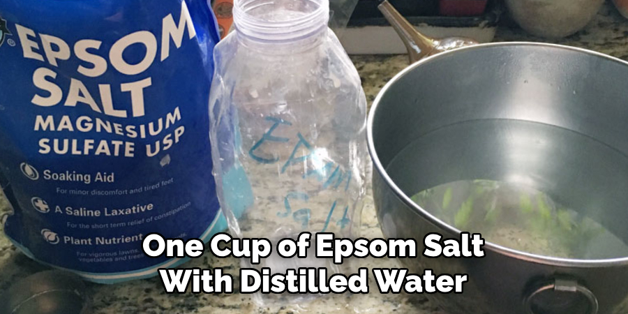 One Cup of Epsom Salt With Distilled Water