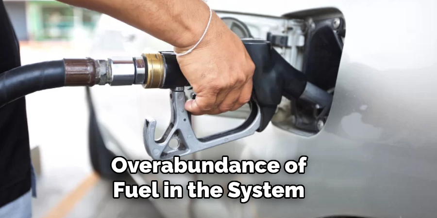 Overabundance of Fuel in the System