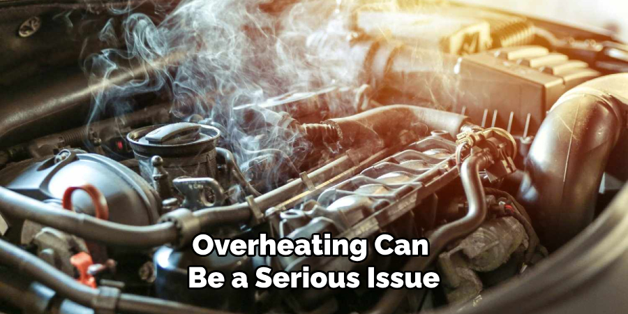 Overheating Can Be a Serious Issue