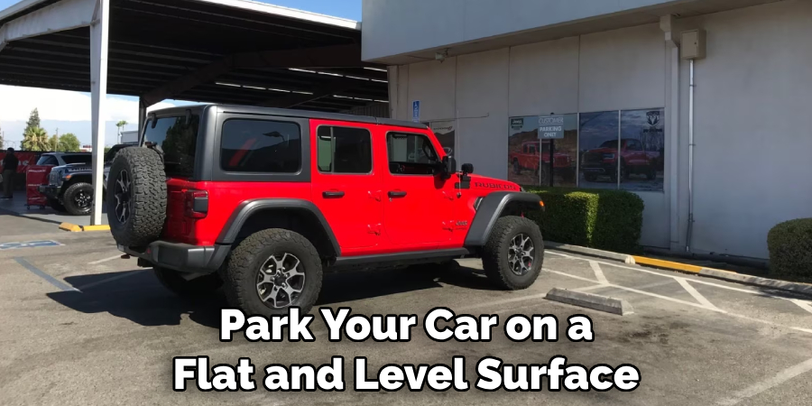 Park Your Car on a Flat and Level Surface