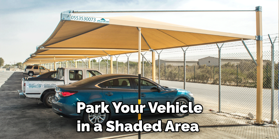 Park Your Vehicle in a Shaded Area 