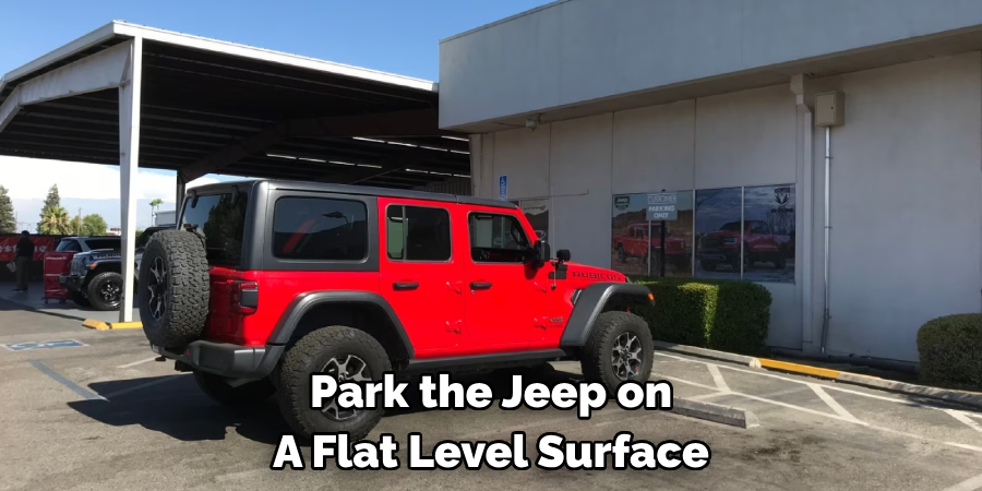 Park the Jeep on A Flat Level Surface