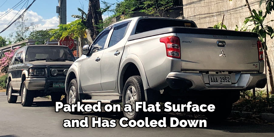 Parked on a Flat Surface and Has Cooled Down