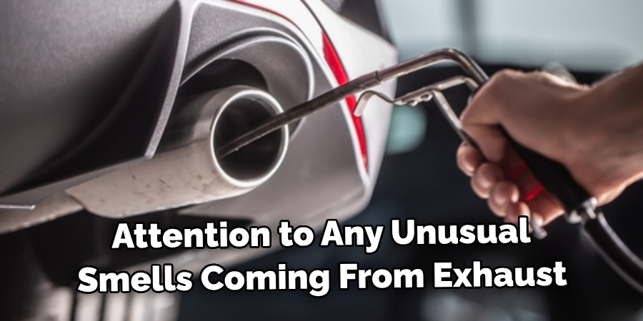 Attention to Any Unusual Smells Coming From Your Exhaust