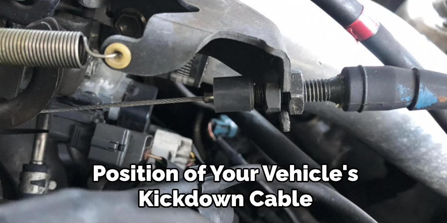 Position of Your Vehicle's Kickdown Cable
