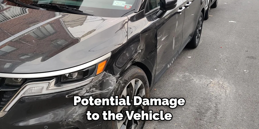 Potential Damage to the Vehicle