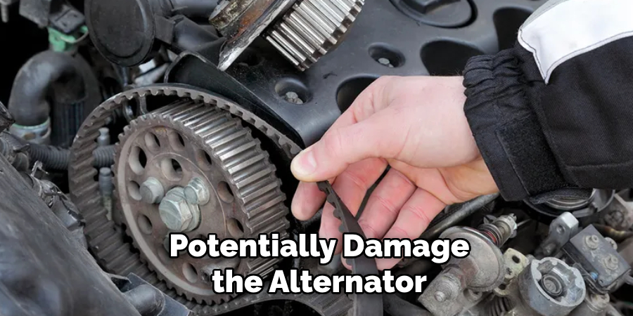 Potentially Damage the Alternator