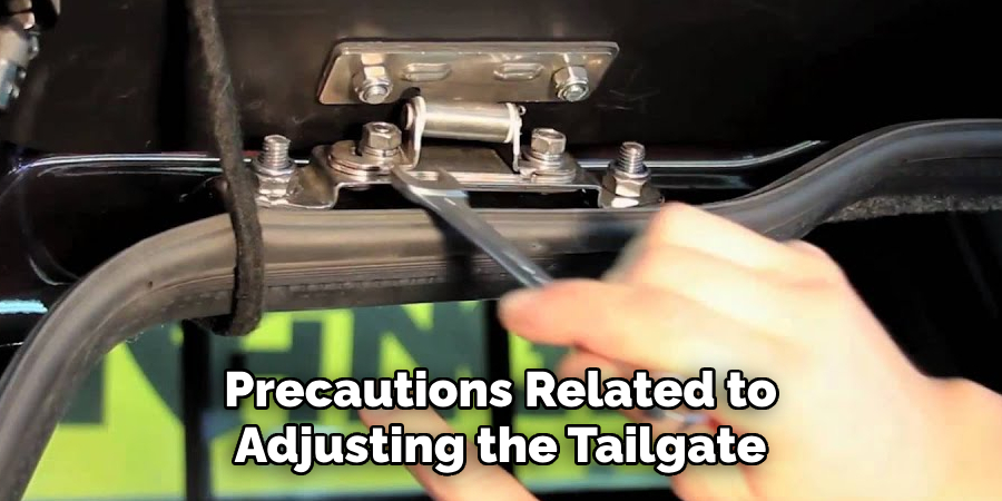 Precautions Related to Adjusting the Tailgate