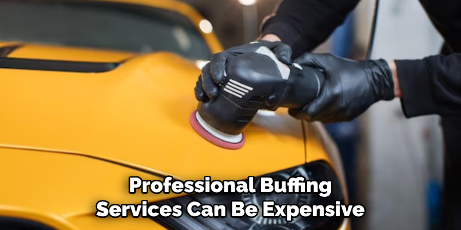 Professional Buffing Services Can Be Expensive
