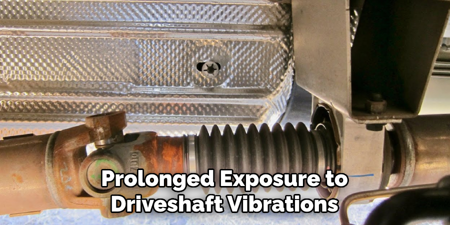 Prolonged Exposure to Driveshaft Vibrations