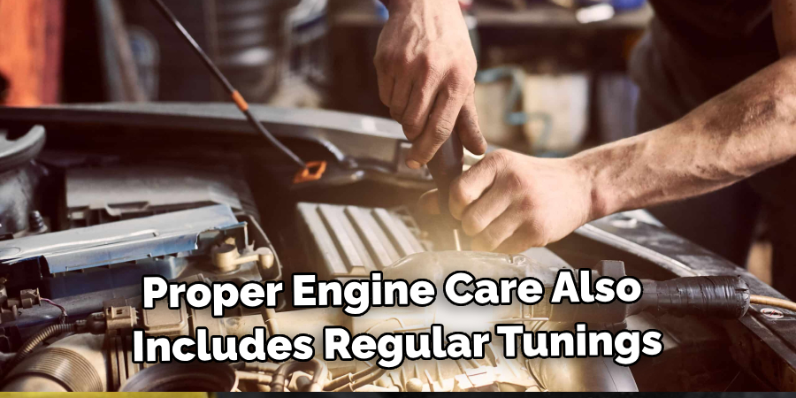 Proper Engine Care Also Includes Regular Tunings