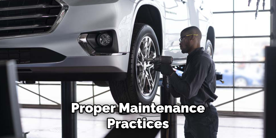 Proper Maintenance Practices