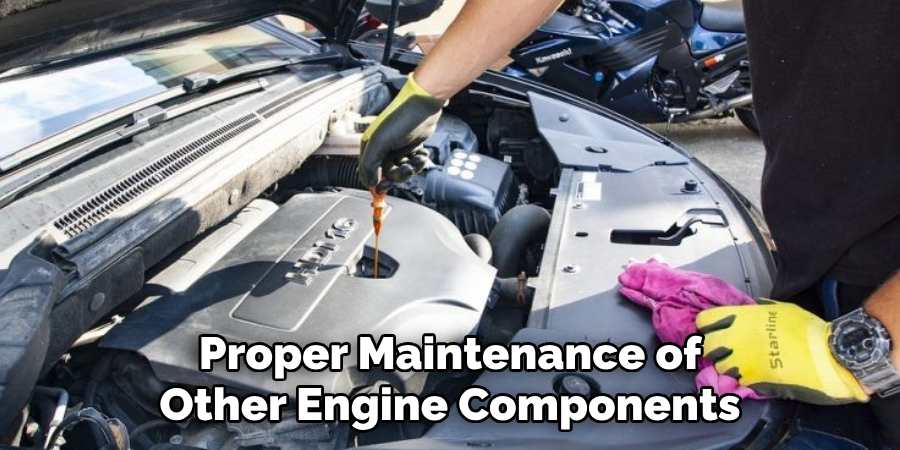 Proper Maintenance of Other Engine Components