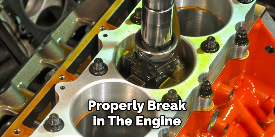 Properly Break in the Engine