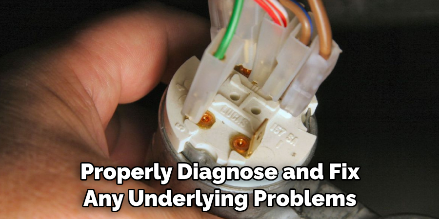 Properly Diagnose and Fix Any Underlying Problems