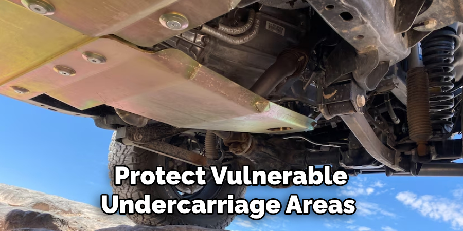 Protect Vulnerable Undercarriage Areas 