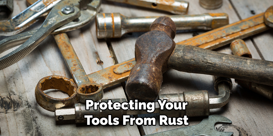 Protecting Your Tools From Rust