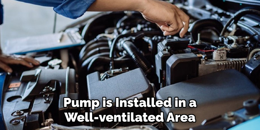 Pump is Installed in a Well-ventilated Area