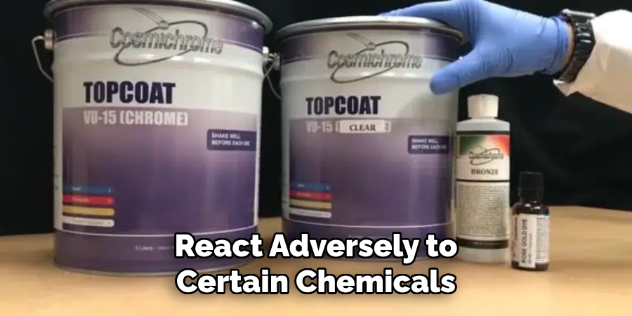 React Adversely to Certain Chemicals
