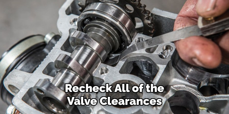 Recheck All of the Valve Clearances