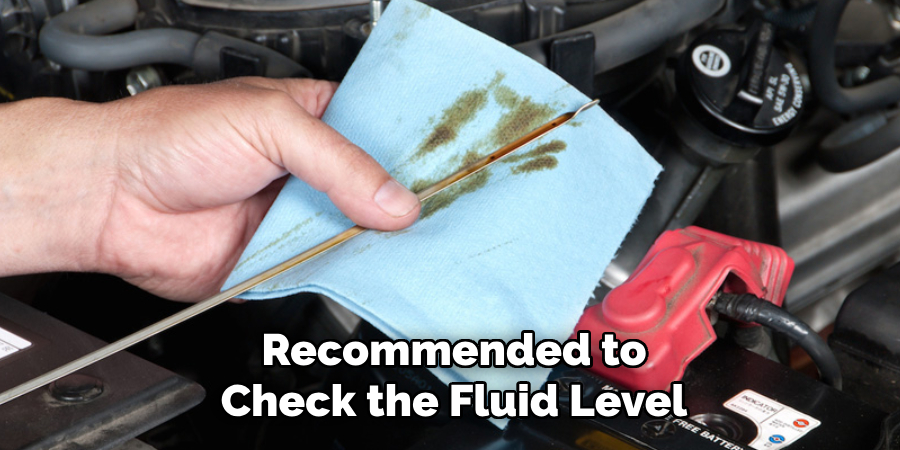 Recommended to Check the Fluid Level