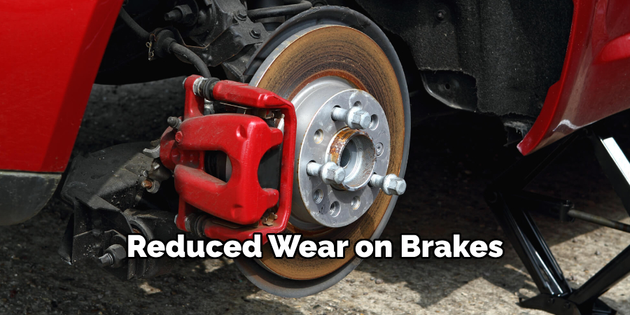 Reduced Wear on Brakes