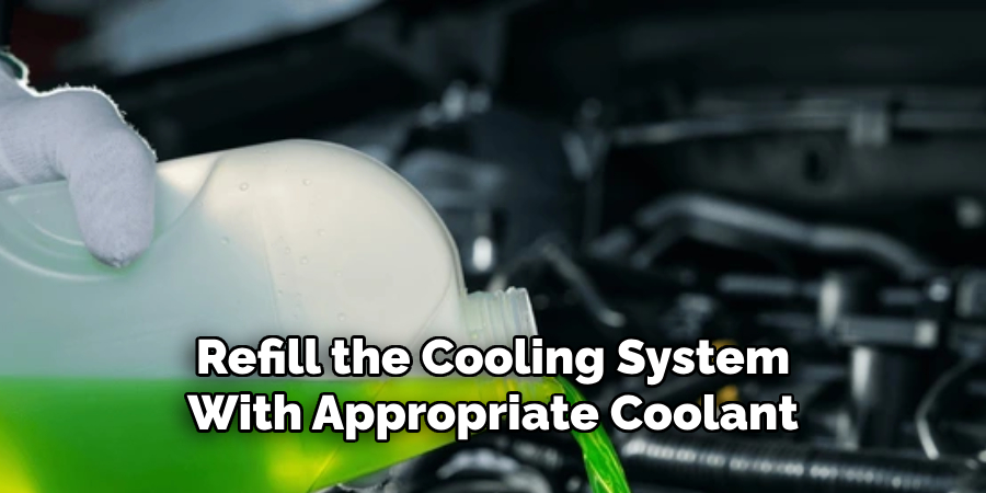 Refill the Cooling System With Appropriate Coolant