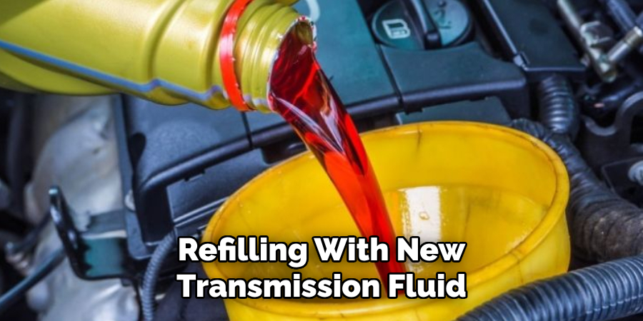 Refilling With New Transmission Fluid