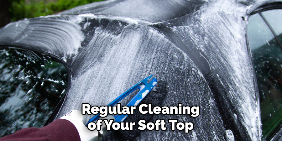 Regular Cleaning of Your Soft Top