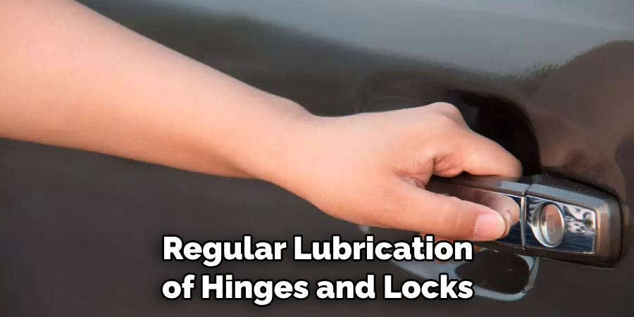 Regular Lubrication of Hinges and Locks
