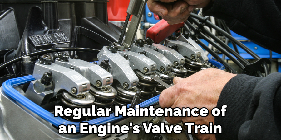 Regular Maintenance of an Engine's Valve Train
