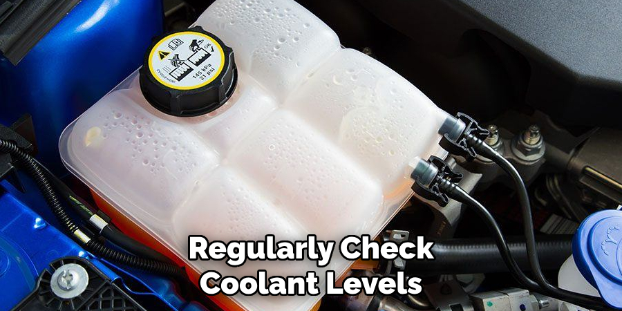 Regularly Check Coolant Levels