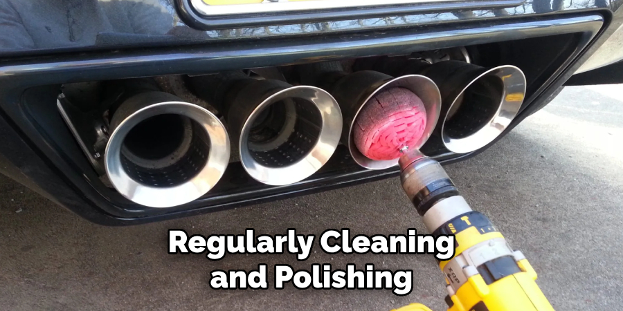 Regularly Cleaning and Polishing