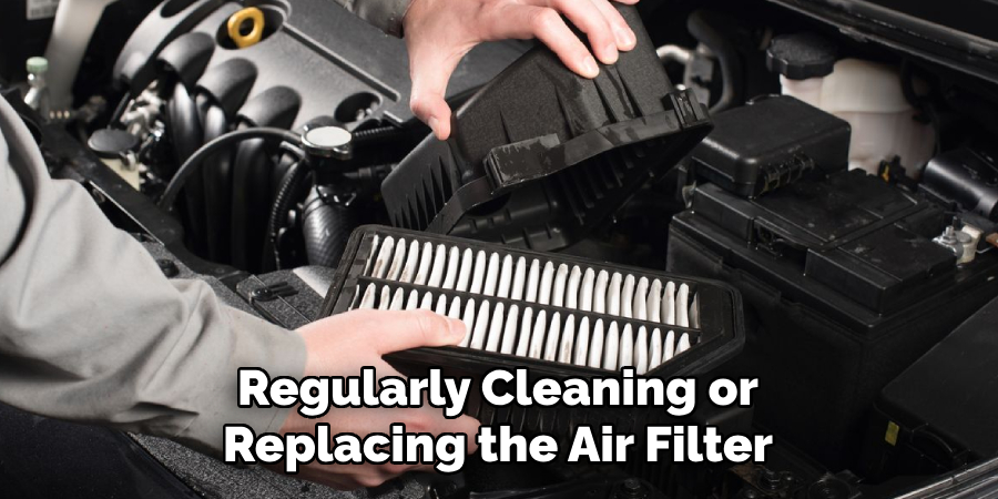 Regularly Cleaning or Replacing the Air Filter