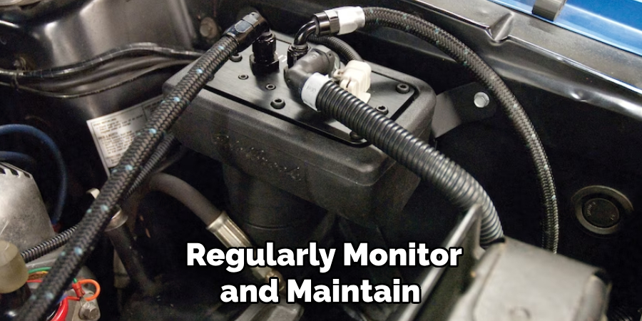 Regularly Monitor and Maintain