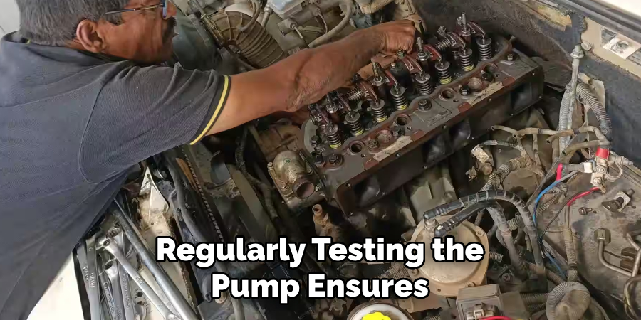 Regularly Testing the Pump Ensures