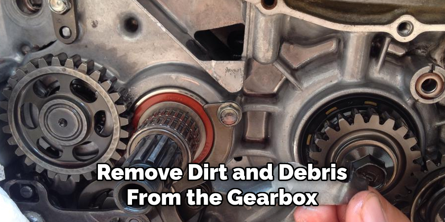 Remove Dirt and Debris From the Gearbox